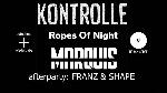 Kontrolle + Ropes Of Night + The Marquis